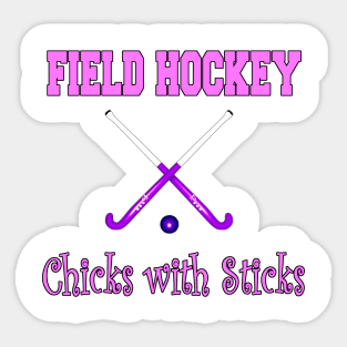 Field Hockey - Chicks with Sticks Sticker